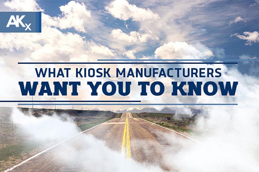 What Kiosk Manufacturers Want You to Know | Advanced Kiosks