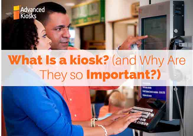 What Is a Kiosk? (and Why Are They so Important?)