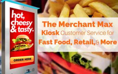 The Merchant Max: Kiosk Customer Service for Fast Food, Retail, & More