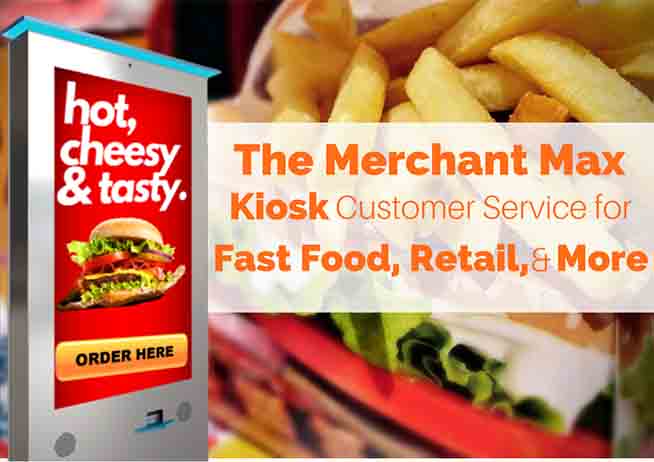Merchant Max Kiosk for Food and Retail Blog