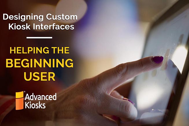 Designing Custom Kiosk Interfaces:  Helping the Beginning User