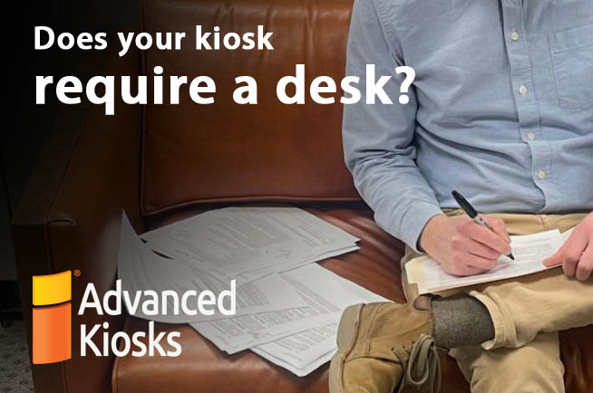 Does your kiosk require a desk