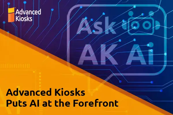 Advanced Kiosks Puts AI at the Forefront